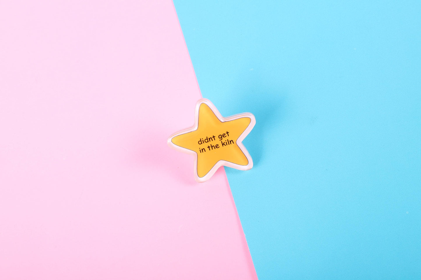 Didnt Get In The Kiln Acrylic Pin | 1" Die Cut Acrylic Pin