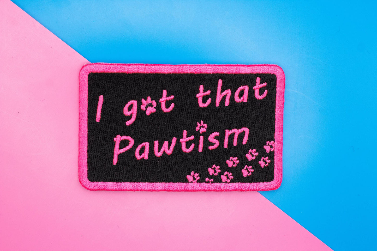 I Got That Pawtism Embroidered Patch | 3 Inch Sew On Embroidered Patch
