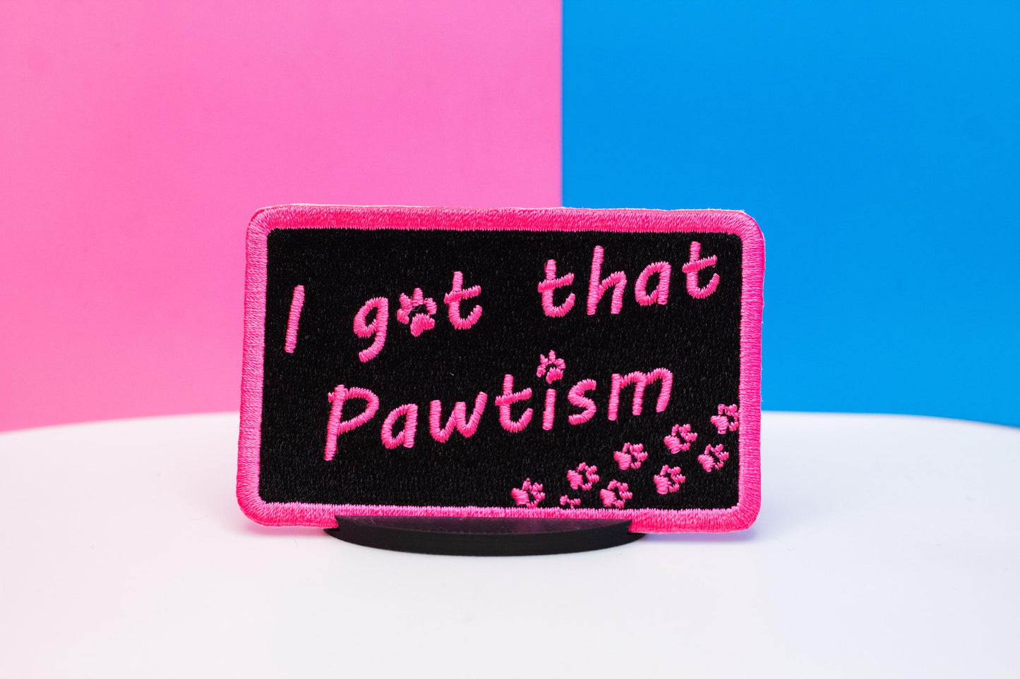 I Got That Pawtism Embroidered Patch | 3 Inch Sew On Embroidered Patch