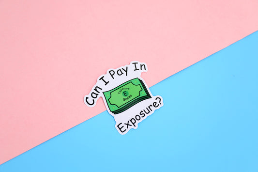 Can I Pay in Exposure? | 3" Die Cut Vinyl Sticker