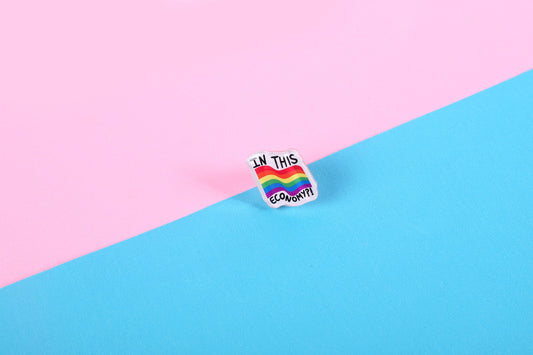 In This Economy?! Acrylic Pin | 1" Die Cut Acrylic Pin